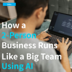 How a 2-Person Business Runs Like a Big Team Using AI