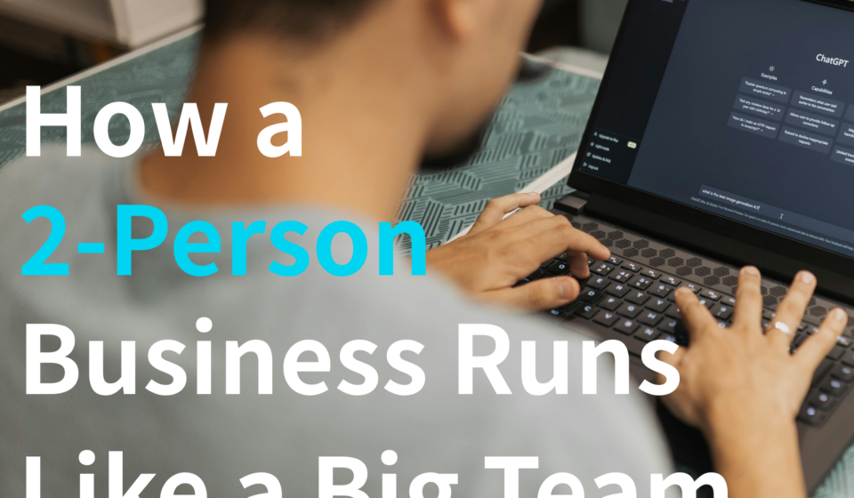 How a 2-Person Business Runs Like a Big Team Using AI
